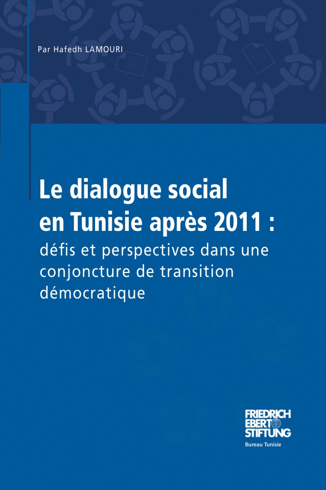 Le dialogue social en Tunisie après 2011 : défis et perspectives dans une conjoncture de transition démocratique